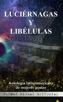 Luciérnagas Y Libélulas: Antología Latinoamericana De Mujeres Poetas (Spanish Edition)