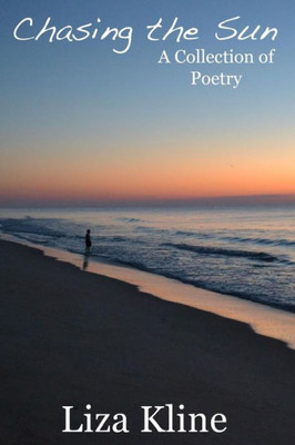 Chasing The Sun: A Collection Of Poetry