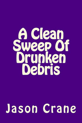 A Clean Sweep Of Drunken Debris