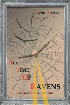 The Time Of Ravens And Other Metamorphic Tales