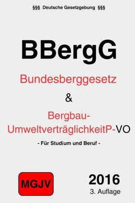 Bundesberggesetz: Bbergg Und Vo Zur Umweltvertraglichkeitprüfung (German Edition)