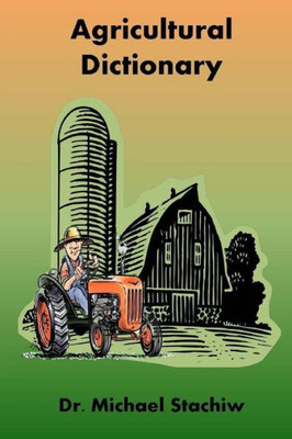 Agriculture Dictionary: Terminology Of The Agriculture Industry