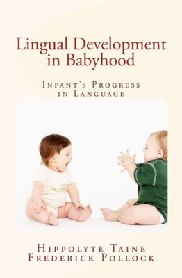 Lingual Development In Babyhood: InfantS Progress In Language