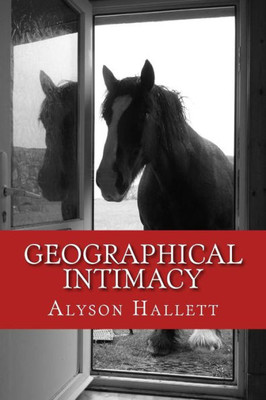 Geographical Intimacy: Relationships Between Poet, Poetry And Place