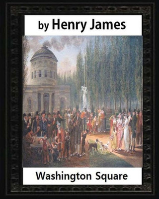 Washington Square (1880),By Henry James, Novel (Illustrated)