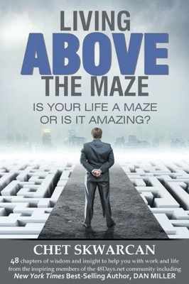 Living Above The Maze: Is Your Life A Maze Or Is It Amazing?