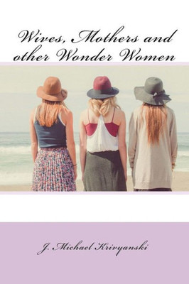 Wives, Mothers And Other Wonder Women