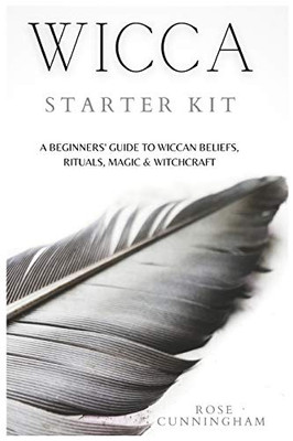 Wicca Starter Kit: A Beginners' Guide to Wicca Beliefs, Rituals, Magic and Witchcraft - 9781914128653