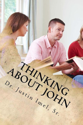 Thinking About John: A Study Guide To The Gospel Of John (Thinking About The Bible)