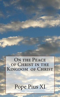 On The Peace Of Christ In The Kingdom Of Christ