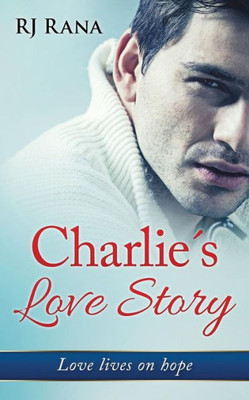 Charlie´S Love Story: Love Lives On Hope