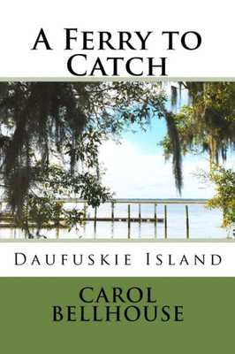 A Ferry To Catch: Daufuskie Island