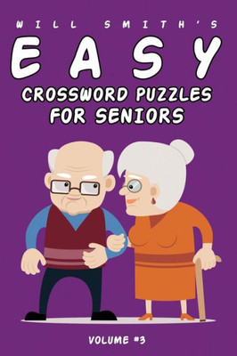 Will Smith Easy Crossword Puzzles For Seniors - Vol. 3 (The Lite & Unique Jumbo Crossword Puzzle Series)