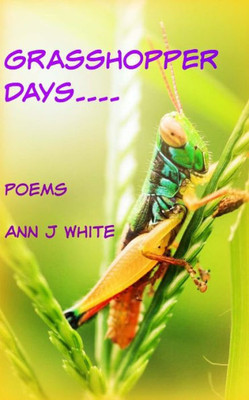 Grasshopper Days And Firefly Nights: A Book Of Poems