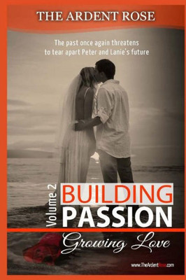 Building Passion: Growing Love (The Passion Series)