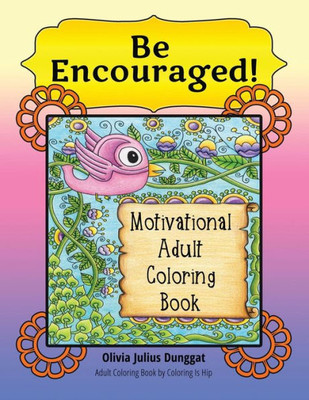 Be Encouraged! Motivational Adult Coloring Book