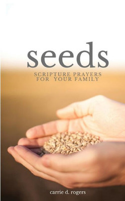 Seeds: Scripture Prayers For Your Family