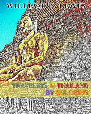 Traveling In Thailand By Coloring (Traveling By Coloring)