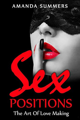 Sex Postions: The Art Of Love Making (Sex,Tantra,Sex Guide,Sex Books,)