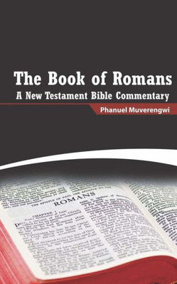 The Book Of Romans: A New Testament Bible Commentary