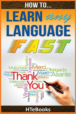 How To Learn Any Language Fast: Quick Start Guide ("How To" Books)