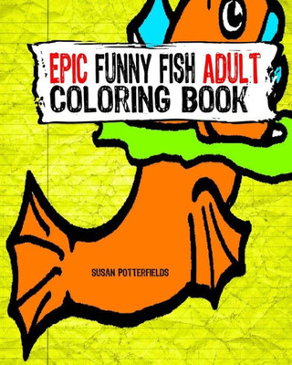 Epic Funny Fish Adult Coloring Book (Epic Coloring Books)