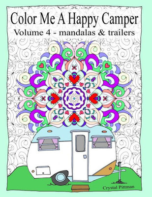 Color Me A Happy Camper Iiii: Mandalas & Trailers Coloring Book