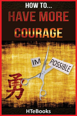 How To Have More Courage ("How To" Books)