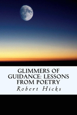 Glimmers Of Guidance: Lessons From Poetry