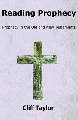 Reading Prophecy: Prophecy In The Old And New Testaments