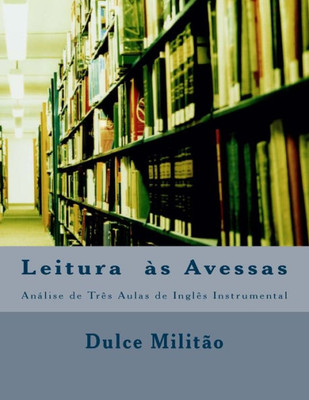 Leitura As Avessas: Análise De Três Aulas De Inglês Instrumental (Portuguese Edition)
