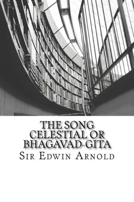 The Song Celestial Or Bhagavad-Gita