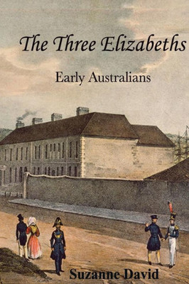 The Three Elizabeths: Early Australians