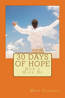 30 Days Of Hope: Don'T Give Up (Hope, Love, Faith)
