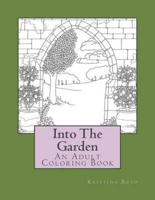 Into The Garden: Adult Coloring Book