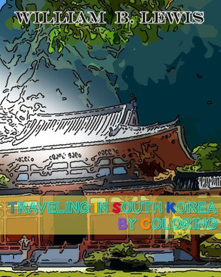 Traveling In South Korea By Coloring (Traveling By Coloring)