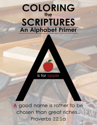 Coloring The Scriptures: A Scripture Alphabet Coloring Book