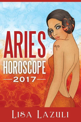 Aries Horoscope 2017 (Astrology Horoscopes 2017)