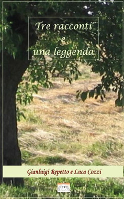 Tre Racconti E Una Leggenda (Italian Edition)