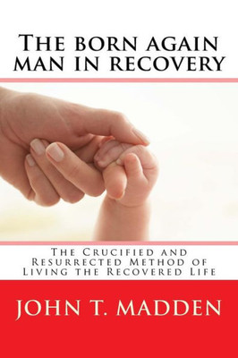 The Born Again Man In Recovery