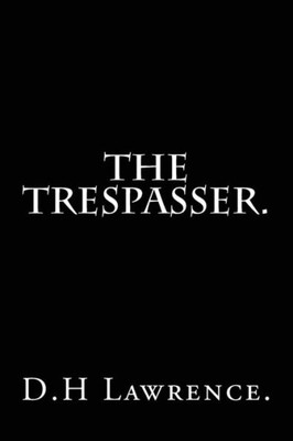 The Trespasser By D.H Lawrence.