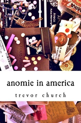 Anomie In America: A Collection Of Poems