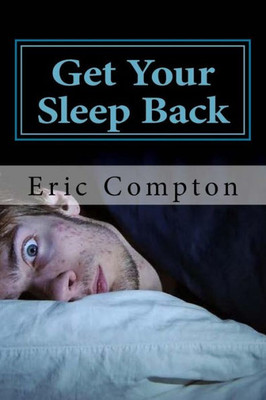 Get Your Sleep Back: How To Effectively Deal With Your Insomnia