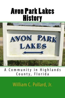 Avon Park Lakes History: A Community In Highlands County, Florida