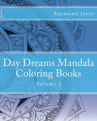 Day Dreams Mandala Coloring Books: Volume 5