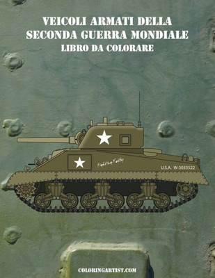 Veicoli Armati Della Seconda Guerra Mondiale Libro Da Colorare 1 (Italian Edition)
