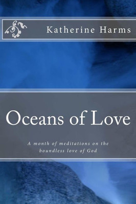 Oceans Of Love: A Month Of Meditations On The Boundless Love Of God