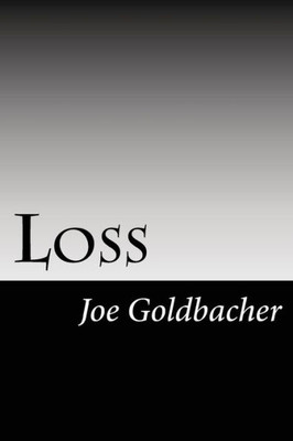 Loss: A Collection Of Thoughts From A Surviving Spouse Loss: A Collection Of Thoughts From A Surviving Spouse