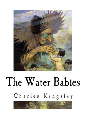 The Water Babies: A Fairy Tale For A Land Baby