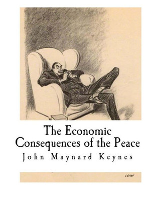 The Economic Consequences Of The Peace (John Maynard Keynes)